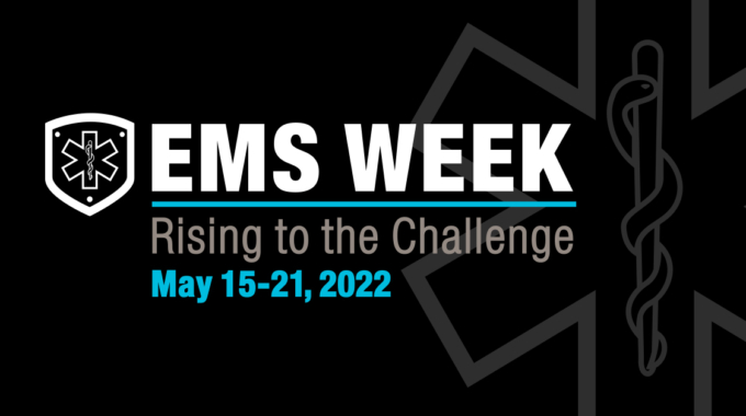 National EMS Week 2022: Rising to the Challenge